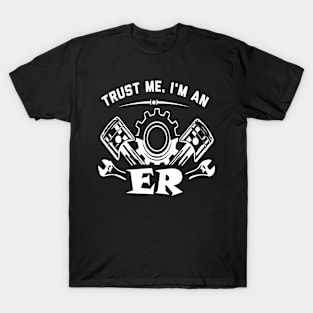 Engine-er Trust Me I'm An Engineer T-Shirt